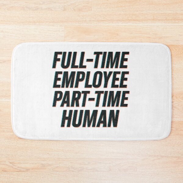 Item preview, Full-Time Employee, Part-Time Human - Funny Work Quote Retro Design designed and sold by Work Life Tees.