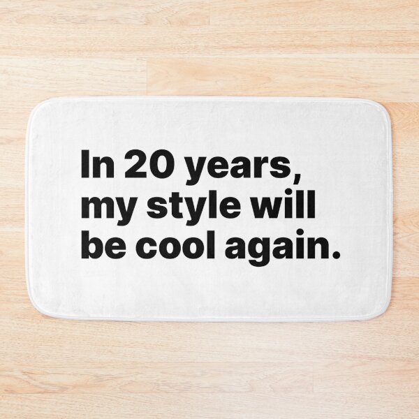 Item preview, In 20 years, my style will be cool again | Black text designed and sold by ThingsOnTees.