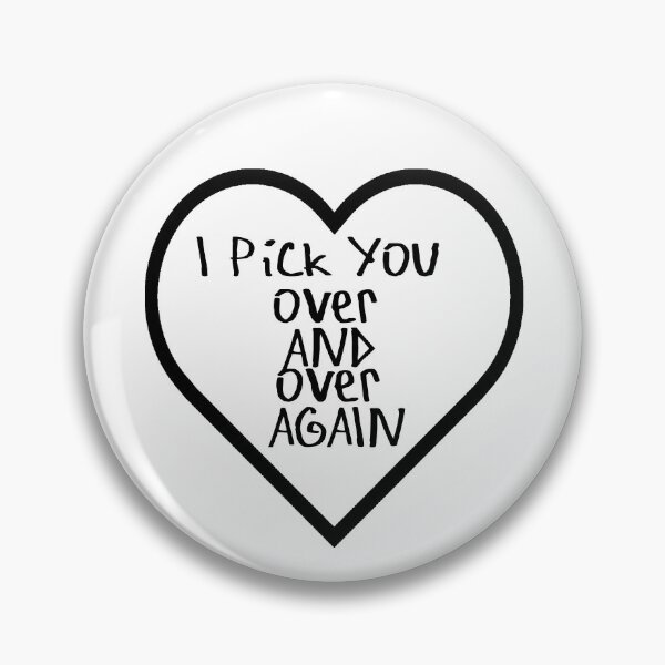 Item preview, I Pick You Over and Over Again designed and sold by kinpirks.