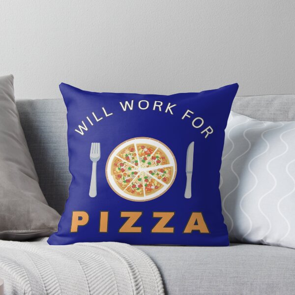 Item preview, Will work for Pizza designed and sold by fev-rocks.
