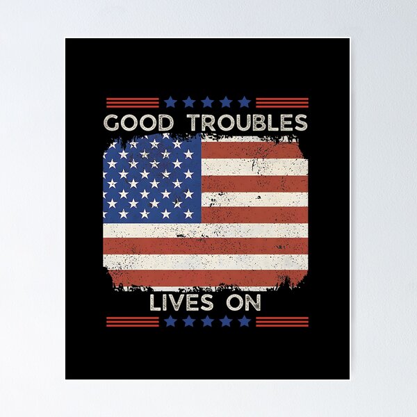 Item preview, Good Trouble Lives On, Anti trump, Resistance, John Lewis, Human rights, Political, Protest Rally designed and sold by URGlden.