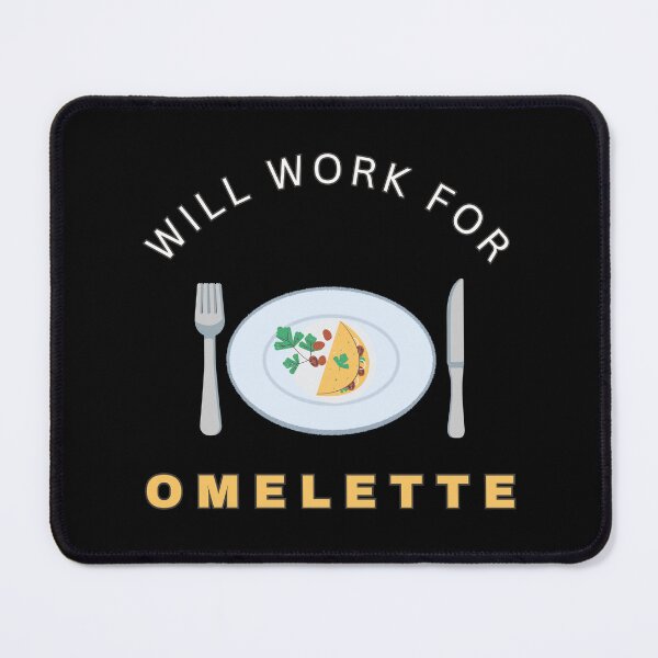 Item preview, Will work for Omelette designed and sold by fev-rocks.