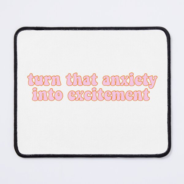 Item preview, turn that anxiety into excitement designed and sold by pnkrose.