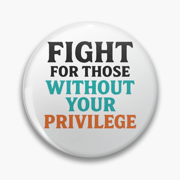 Item preview, Fight for those without your privilege designed and sold by YourFavBuddy.