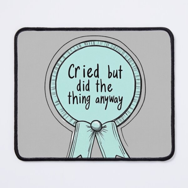 Item preview, Cried but did the thing anyway designed and sold by MendaciousMina.
