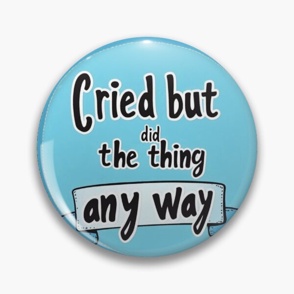 Item preview, Cried but did the thing anyway designed and sold by MendaciousMina.