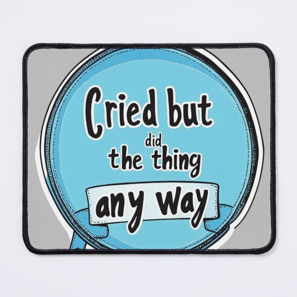 Item preview, Cried but did the thing anyway designed and sold by MendaciousMina.