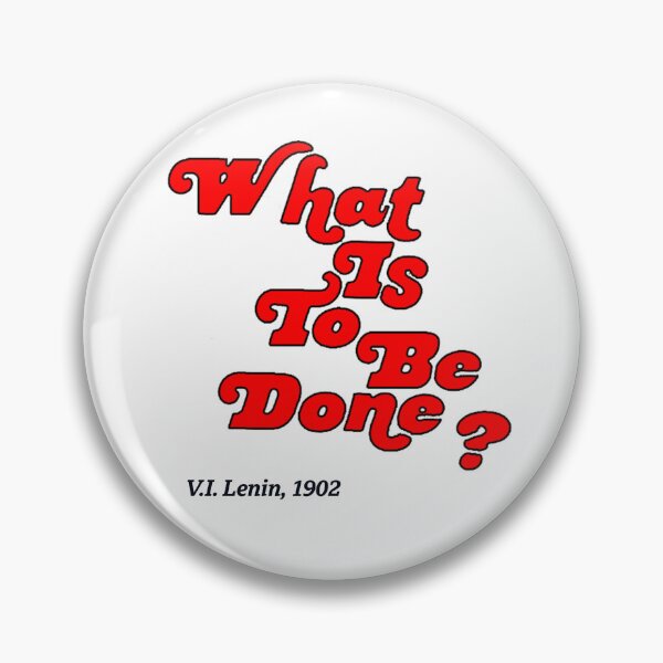 Item preview, What is to be done? designed and sold by bowbrick.