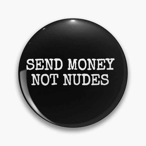 Item preview, Send Money Not Nudes designed and sold by designbykev.