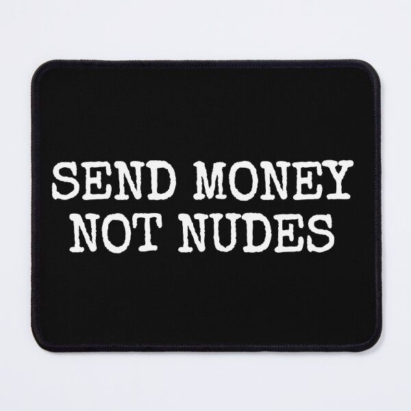 Item preview, Send Money Not Nudes designed and sold by designbykev.