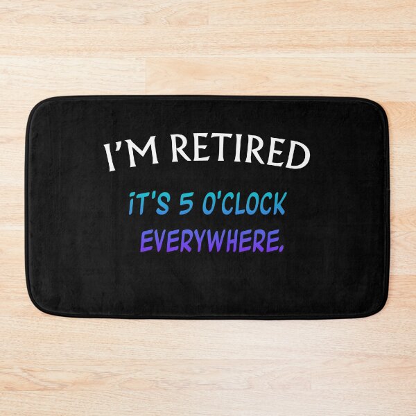 Item preview, It's 5 O'clock Everywhere I'm Retired designed and sold by Marpin91.
