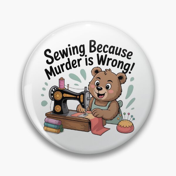 Item preview, Sewing Because Murder Is Wrong, Funny Snarky Bear Design designed and sold by Bliss Find And Design.