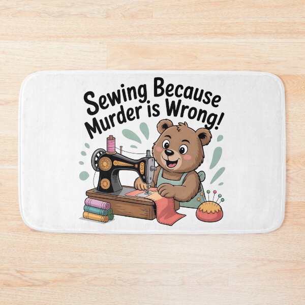 Item preview, Sewing Because Murder Is Wrong, Funny Snarky Bear Design designed and sold by Bliss Find And Design.