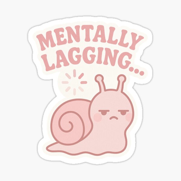 Item preview, Mentally Lagging – Snail Mode Activated designed and sold by kaydence18.