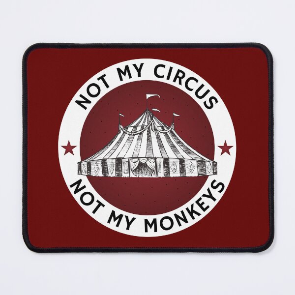 Item preview, Sarcastic saying Not my Circus Not My Monkeys, funny, quirky words designed and sold by MoonGirlDes000.