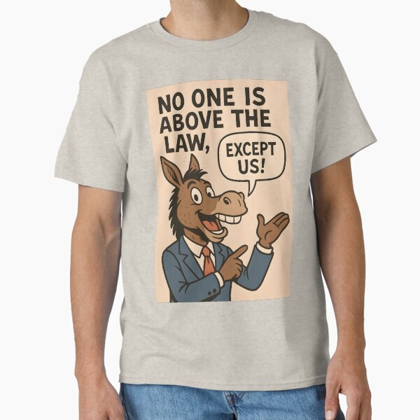 Item preview, Political Cartoon – "No One Is Above the Law, Except Us!" designed and sold by NCLaserDesigns.