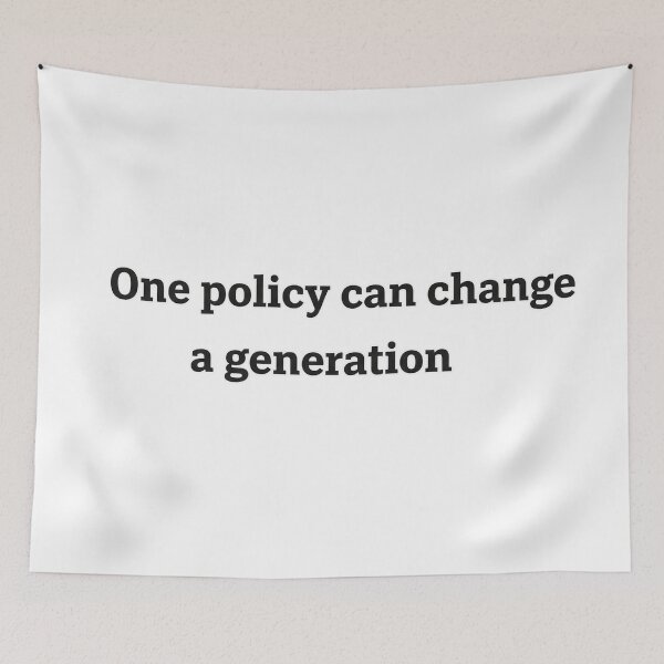 Item preview, One Policy Can Change a Generation designed and sold by Owcomm.