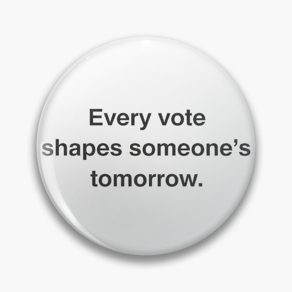Item preview, Every Vote Shapes Someone's Tomorrow designed and sold by Owcomm.