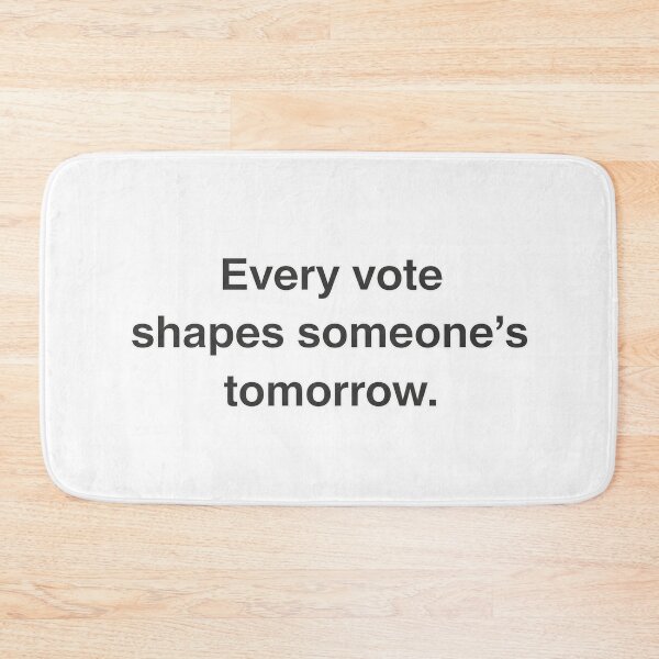 Item preview, Every Vote Shapes Someone's Tomorrow designed and sold by Owcomm.