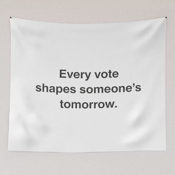 Item preview, Every Vote Shapes Someone's Tomorrow designed and sold by Owcomm.