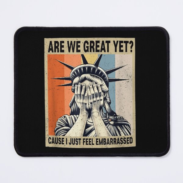 Item preview, Are we great yet ? Cause I Just Feel Embarrassed Funny Anti Trump Bumper designed and sold by PetPanache.