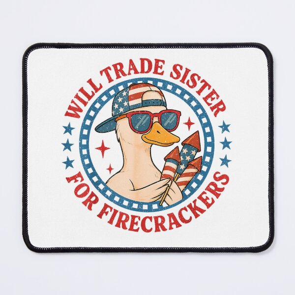 Item preview, Funny Will Trade Sister For Firecrackers Fun USA 4th Of July designed and sold by PetPanache.