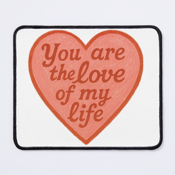 Item preview, You Are The Love Of My Life Heartfelt designed and sold by Owcomm.