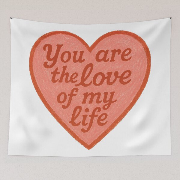 Item preview, You Are The Love Of My Life Heartfelt designed and sold by Owcomm.