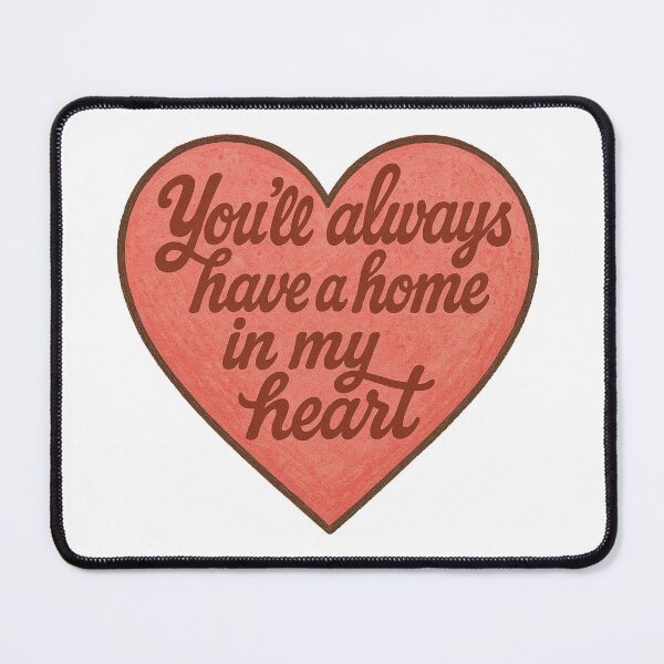 Item preview, You'll Always Have A Home In My Heart designed and sold by Owcomm.