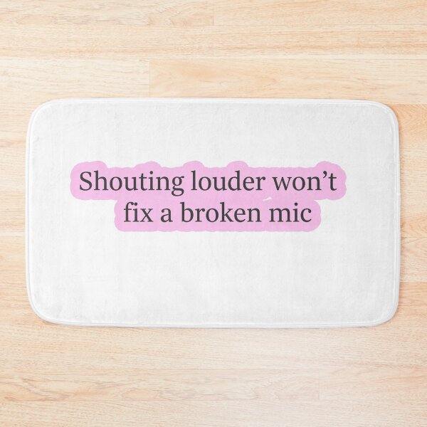 Item preview, Shouting Louder Won't Fix A Broken Mic Political designed and sold by Owcomm.