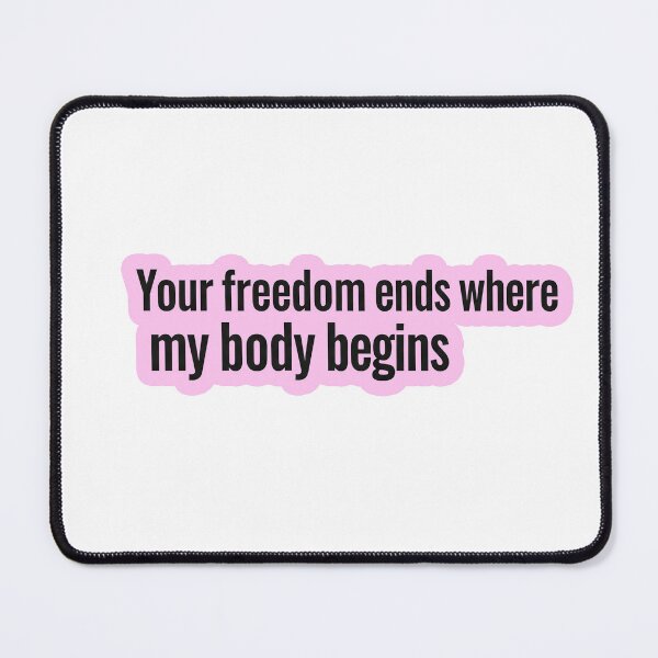 Item preview, Your Freedom Ends Where My Body Begins designed and sold by Owcomm.