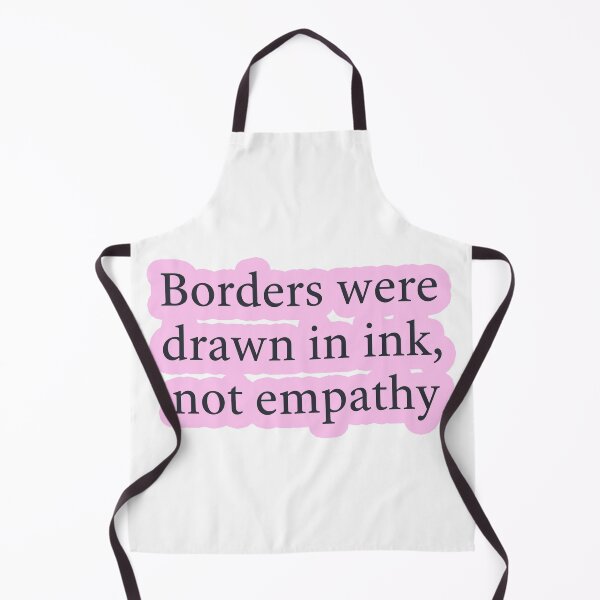 Item preview, Borders Were Drawn In Ink Not Empathy designed and sold by Owcomm.