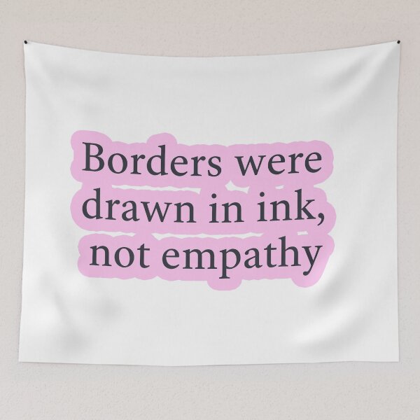 Item preview, Borders Were Drawn In Ink Not Empathy designed and sold by Owcomm.