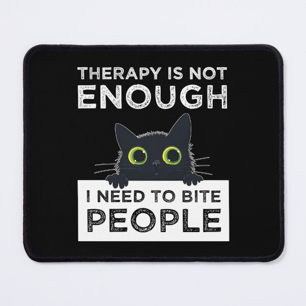 Item preview, Therapy Is Not Enough - I Need To Bite People designed and sold by Cat Lady Designs.