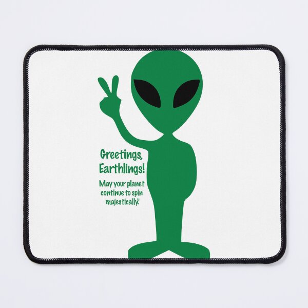 Item preview, Greetings, Earthlings! May your planet continue to spin majestically. designed and sold by likbatonboot.