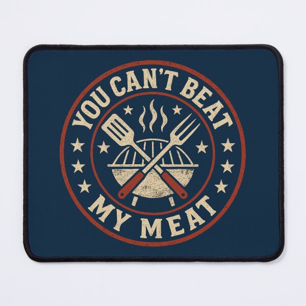 Item preview, You Can't Beat My Meat Funny BBQ Saying designed and sold by NosandEdgy.