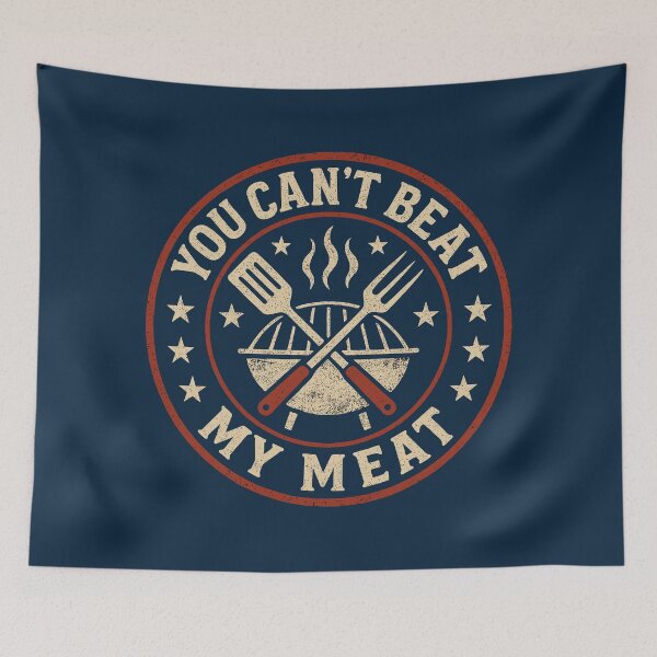 Item preview, You Can't Beat My Meat Funny BBQ Saying designed and sold by NosandEdgy.