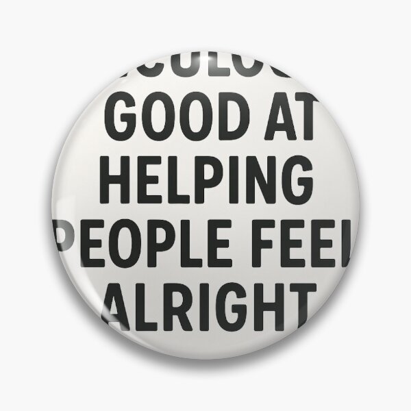 Item preview, Ridiculously good at helping people feel alright designed and sold by Joyfulventure12.