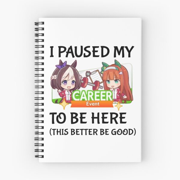 Item preview, I Paused My Umamusume Career To Be Here designed and sold by NessaTesa.