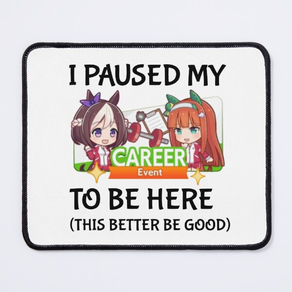 Item preview, I Paused My Umamusume Career To Be Here designed and sold by NessaTesa.
