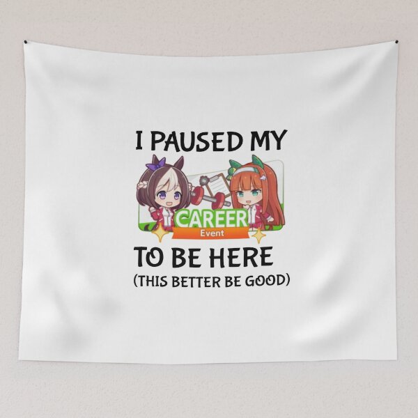 Item preview, I Paused My Umamusume Career To Be Here designed and sold by NessaTesa.