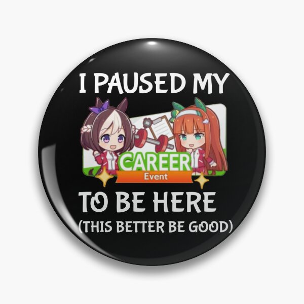 Item preview, I Paused My Umamusume Career To Be Here designed and sold by NessaTesa.