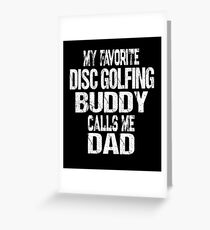 Gift for Dad My Favorite Disc Golfing Buddy Calls Me Dad Greeting Card