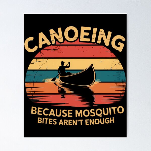 Item preview, Canoeing Because Mosquito Bites Arent Enough Kayak Canoe designed and sold by claratepos.