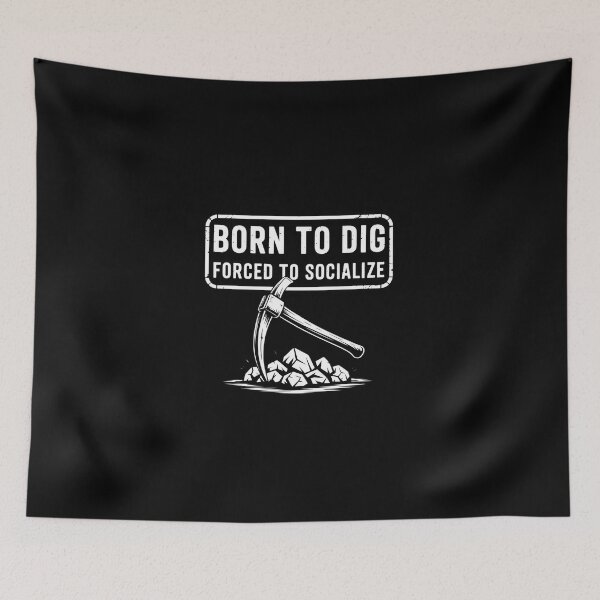 Item preview, Born to Dig Forced Socialize,Funny Introverted Geology Rocks designed and sold by KarstenNoanra.