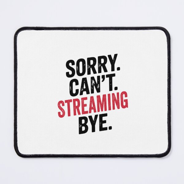 Item preview, Sorry can't Streaming bye - Funny Streaming Lover designed and sold by Oussinc.