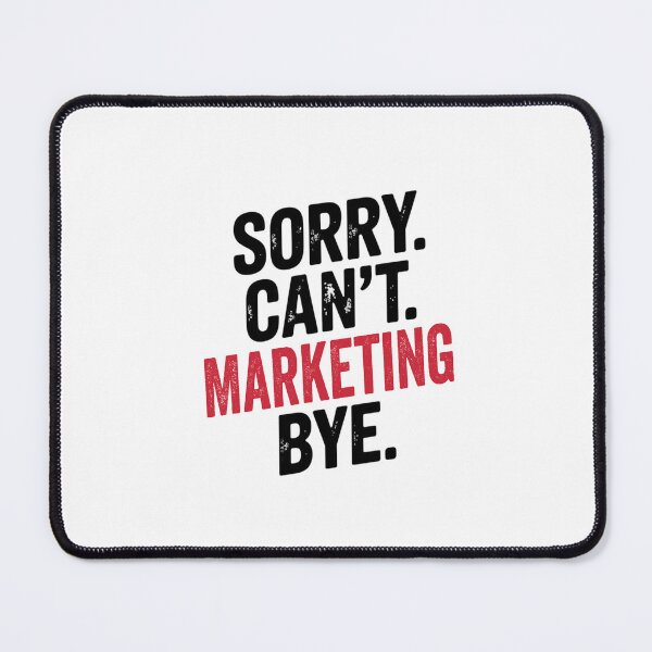 Item preview, Sorry can't Marketing bye - Funny Marketing Lover designed and sold by Oussinc.
