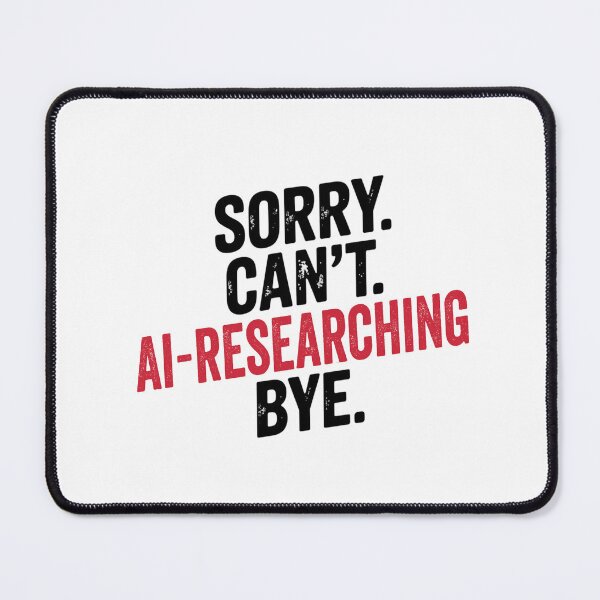 Item preview, Sorry can't Ai-researching bye - Funny Ai-researching Lover designed and sold by Oussinc.