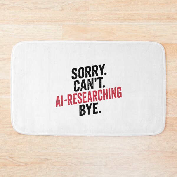 Item preview, Sorry can't Ai-researching bye - Funny Ai-researching Lover designed and sold by Oussinc.