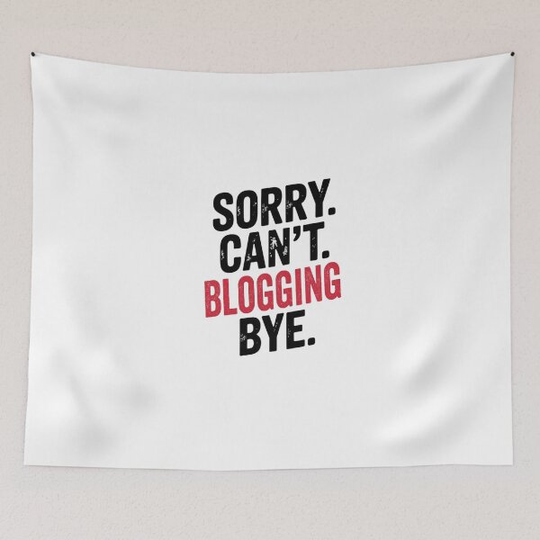Item preview, Sorry can't Blogging bye - Funny Blogging Lover designed and sold by Oussinc.